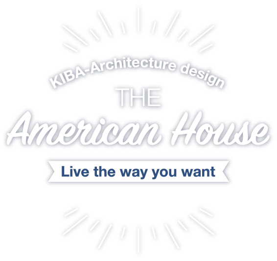 KIBA-Architecture design THE American house Live the way you want